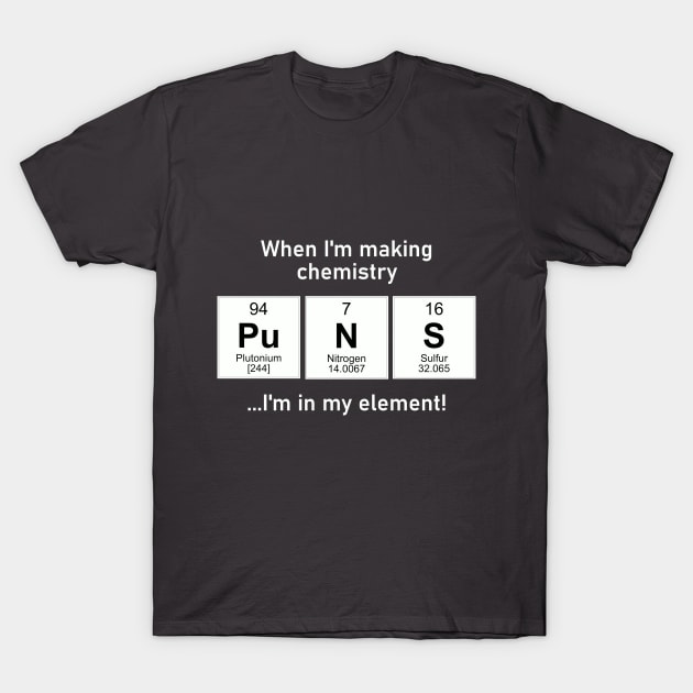 I'm in my element with chemistry puns T-Shirt by TeamKeyTees